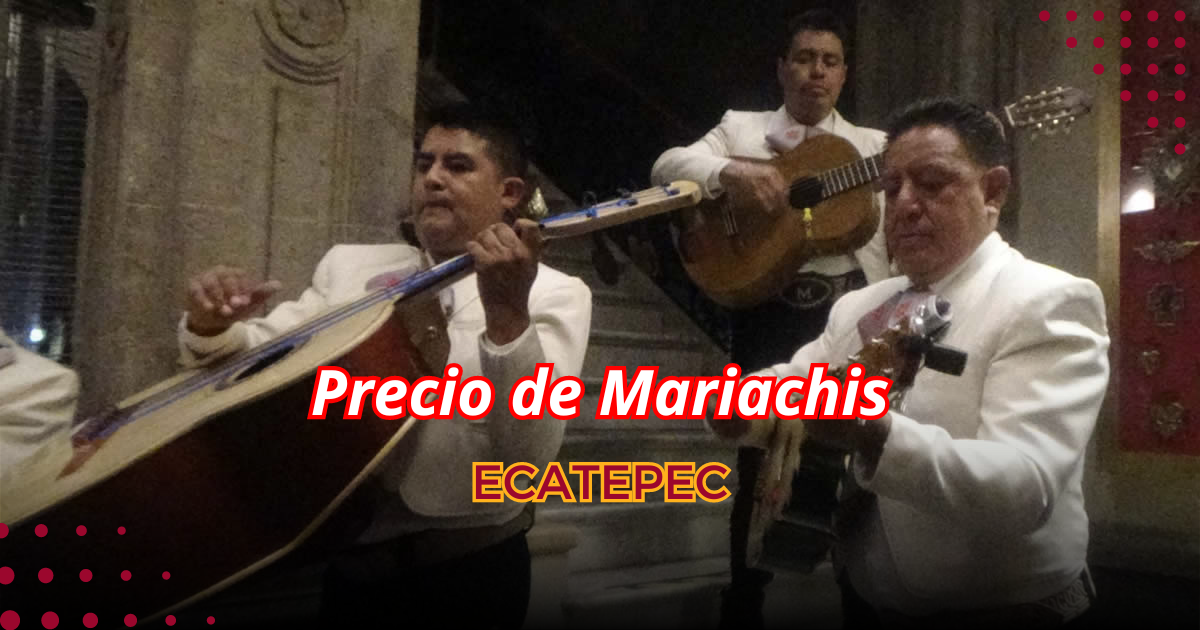 Precios de Mariachis en Ecatepec